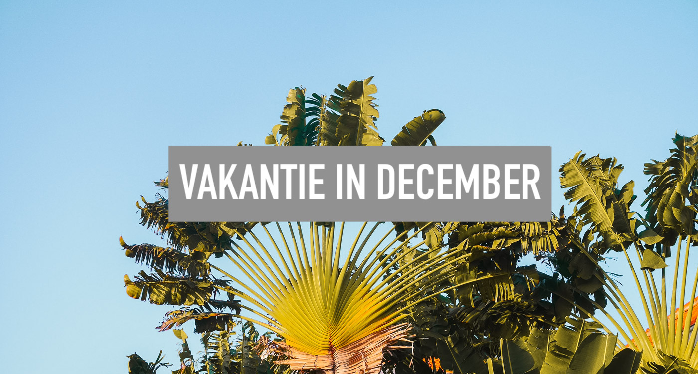 Op zonvakantie in DECEMBER